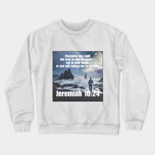 Jeremiah 10:24 Crewneck Sweatshirt